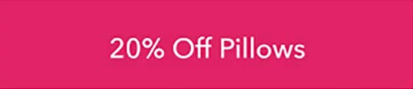 20% OFF Pillows