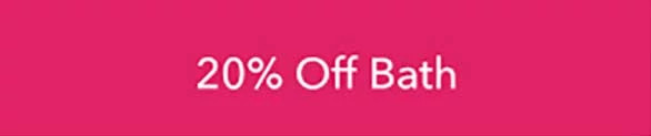 20% OFF Bath
