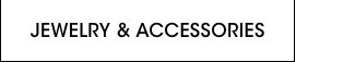 JEWELRY & ACCESSORIES