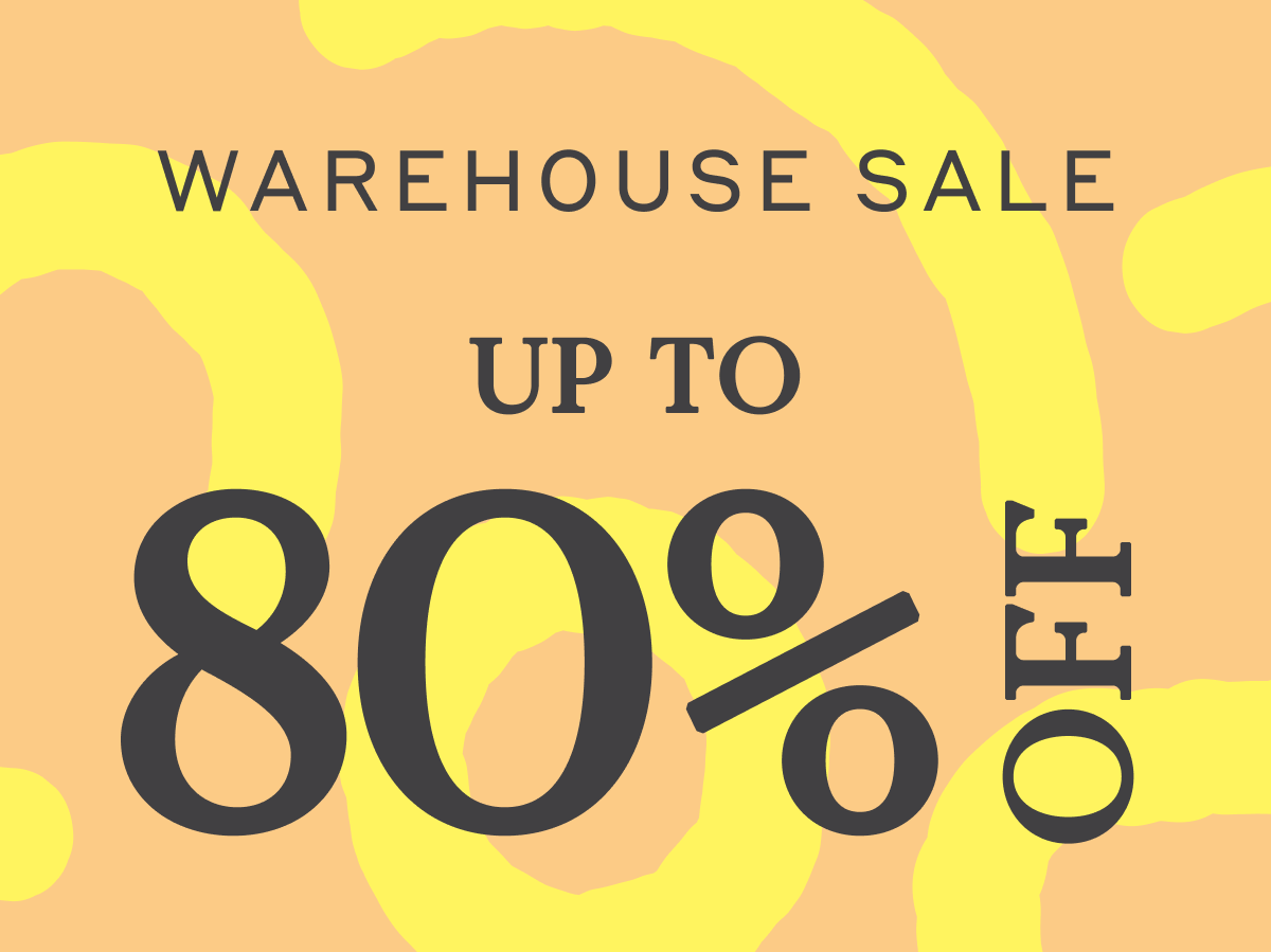 Warehouse Sale Up to 80% Off