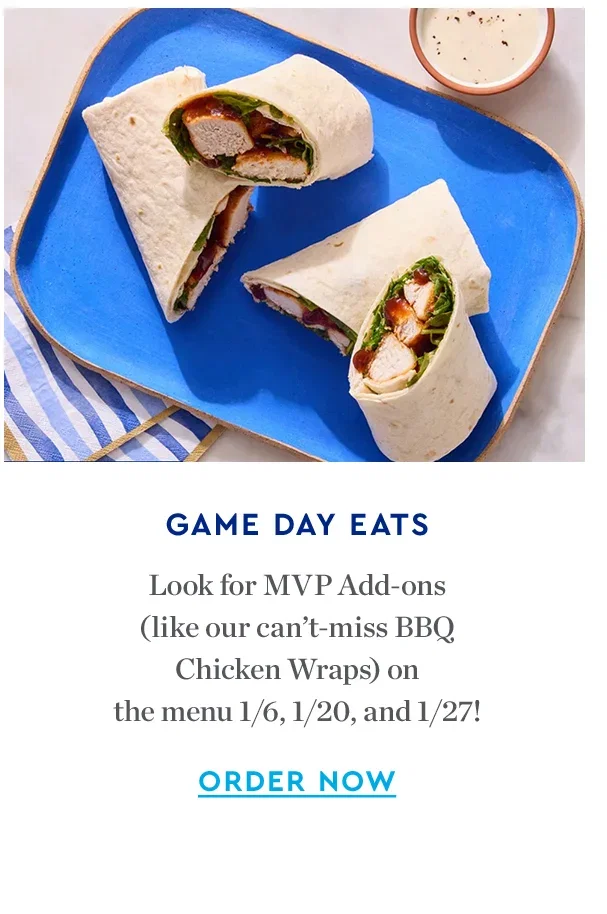 GAME DAY EATS | Look for MVP Add-ons (like our can't miss BBQ Chicken Wraps) on the menu 1/6, 1/20, and 1/27! | ORDER NOW