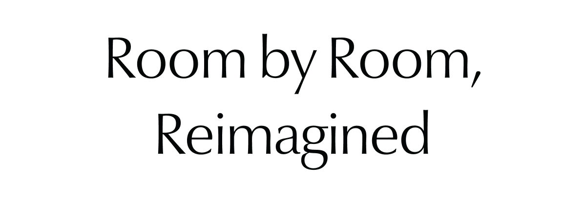 Room by Room, Reimagined