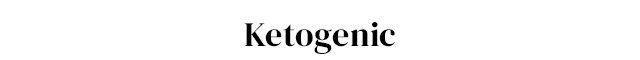 Ketogenic