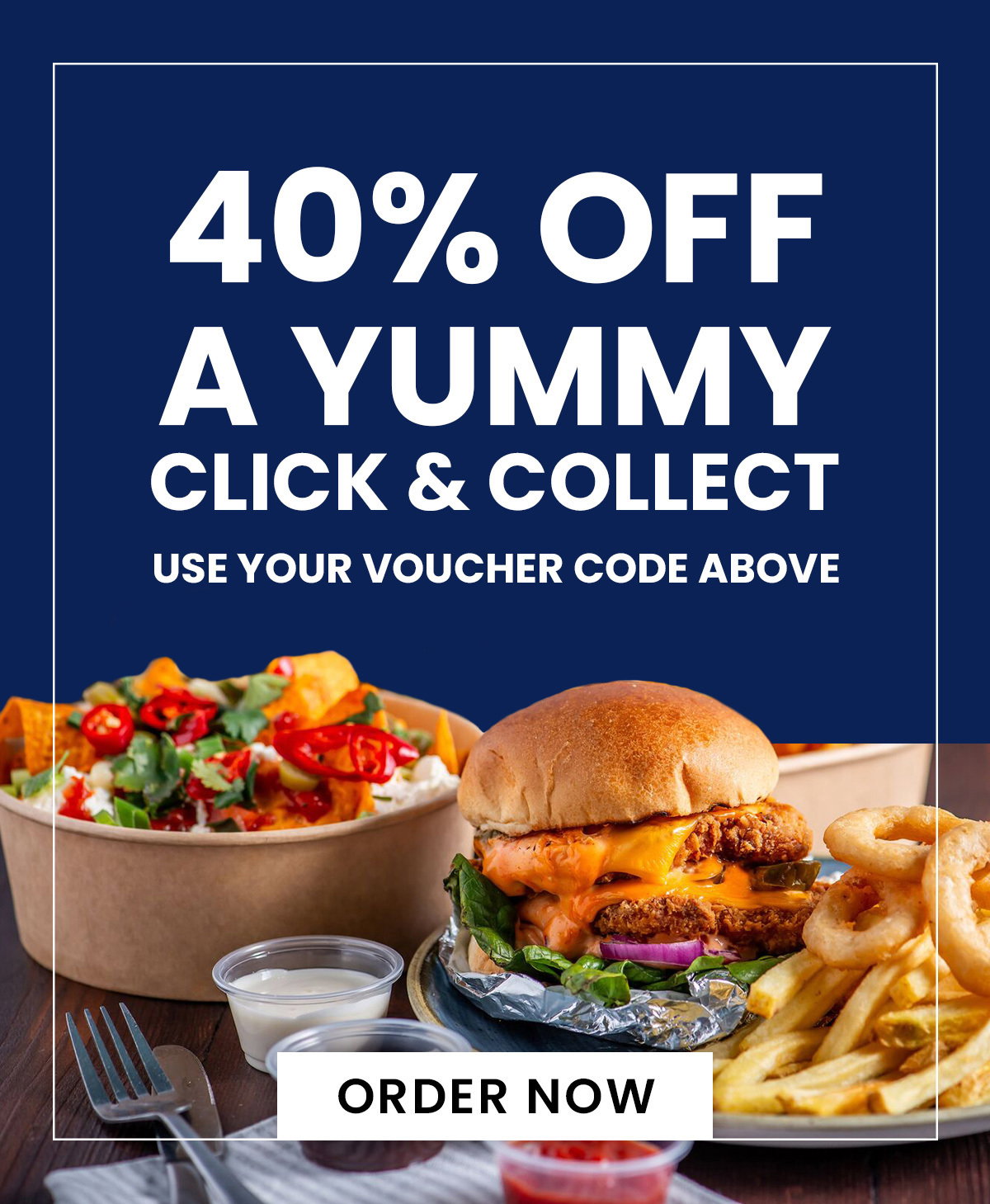 40% off a yummy Click & Collect - just use your voucher code above!