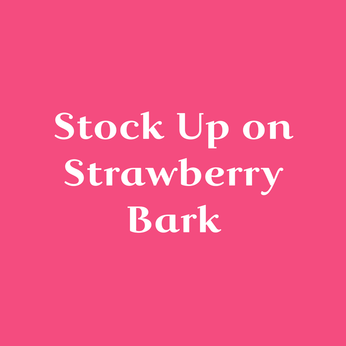 Stock Up on Strawberry Bark