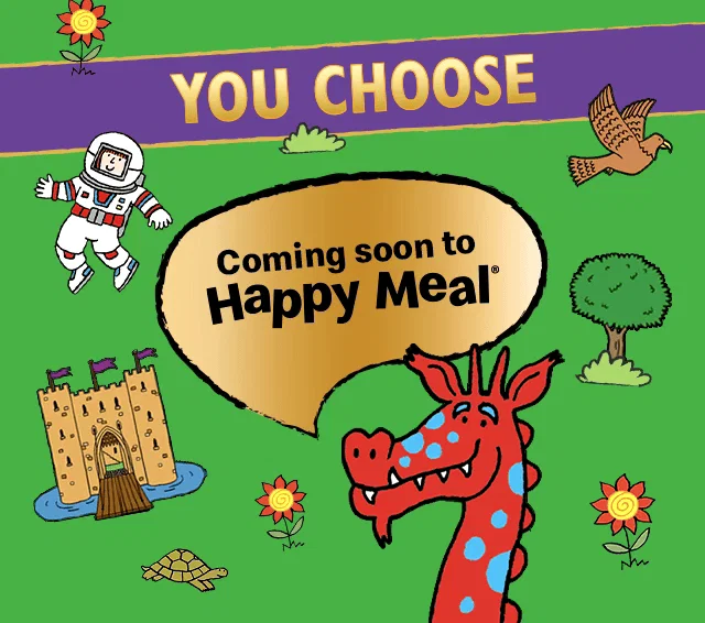 You Choose | Coming soon to Happy Meal®