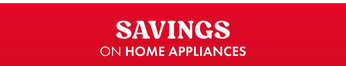 Savings on Home Appliances