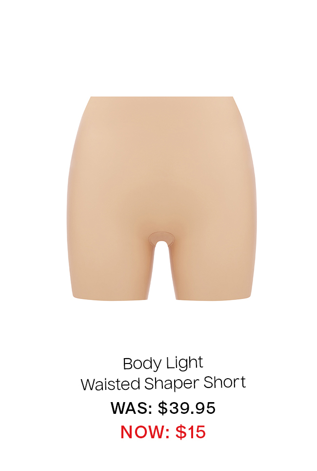 Body Light Waisted Shaper Short WAS: $39.95 NOW: $15