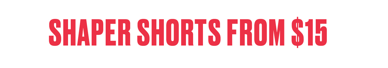 Shaper Shorts from $15