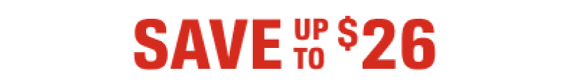 SAVE UP TO $26