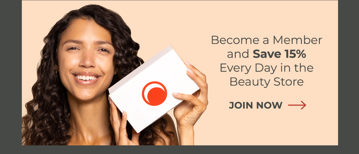 Become a Member and Save 15% Every Day in the Beauty Store