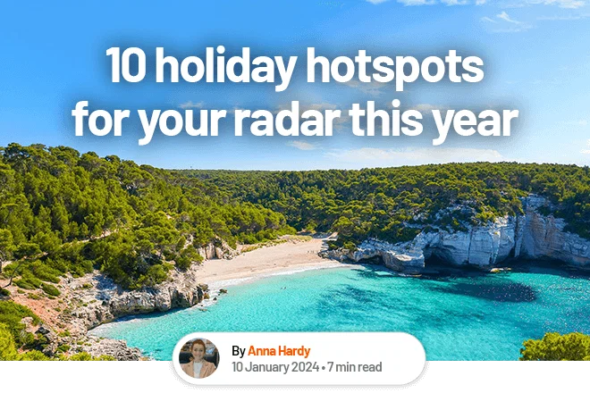 10 holiday hotspots for your radar this year