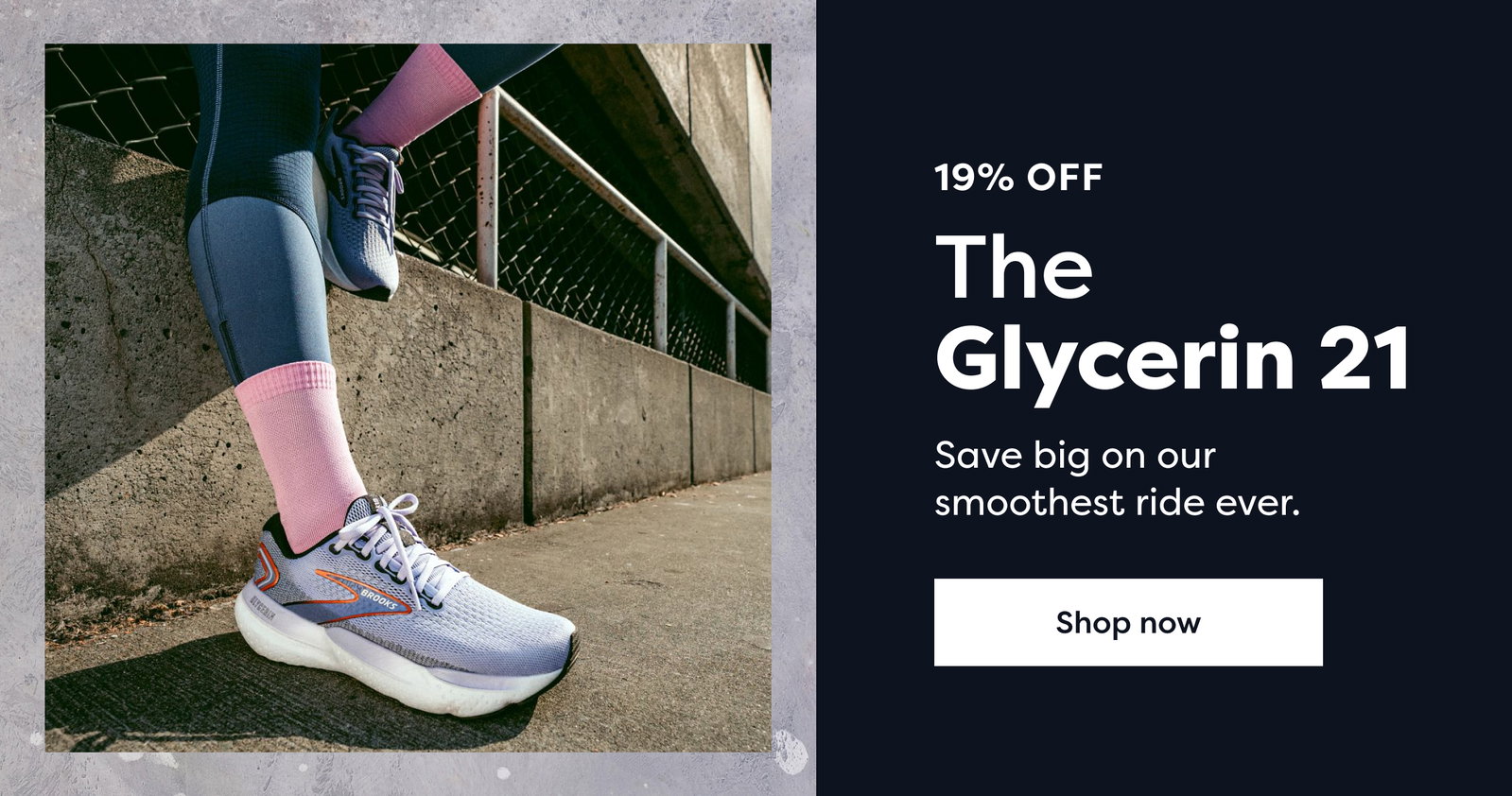 19% OFF The Glycerin 21 Save big on our smoothest ride ever. Shop now