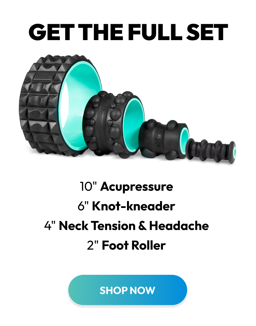 Get The Full Set | 10'' Acupressure | 6'' Knot-Kneader | 4'' Neck & Headache | 2'' Foot Roller | Shop Now
