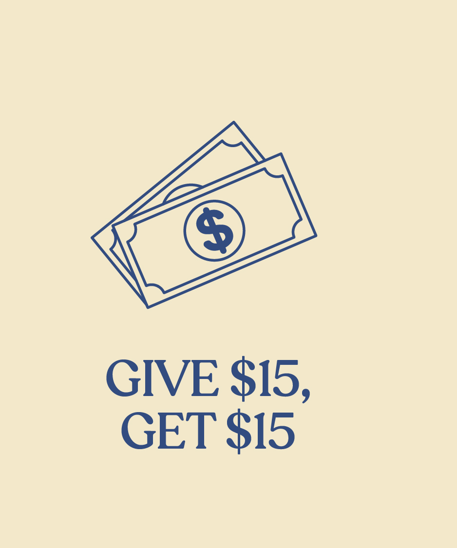 Give $15, Get $15