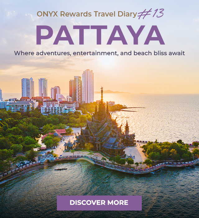 ONYX Rewards Travel Diary #13 - Pattaya. Where adventures, entertainments, and beach bliss awit.