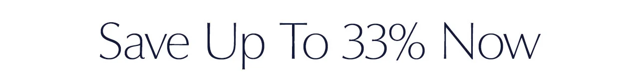Save Up To 33% Now