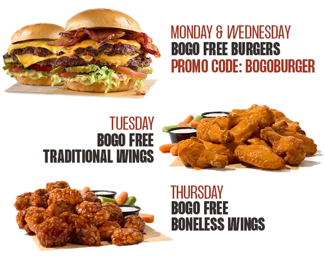 Monday & Wedenesday - BOGO FREE BURGERS | Tuesday - BOGO FREE TRADITIONAL WINGS | Thursday - BOGO FREE BONELESS WINGS |