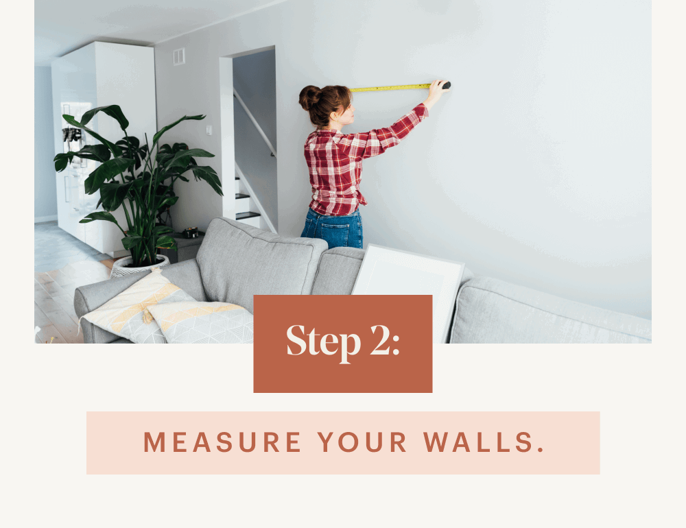 Step 2: Measure your walls.