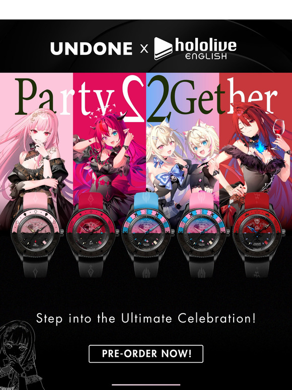 Don't miss out the chance to preorder UNDONE x hololive EN Party2Gether ✨