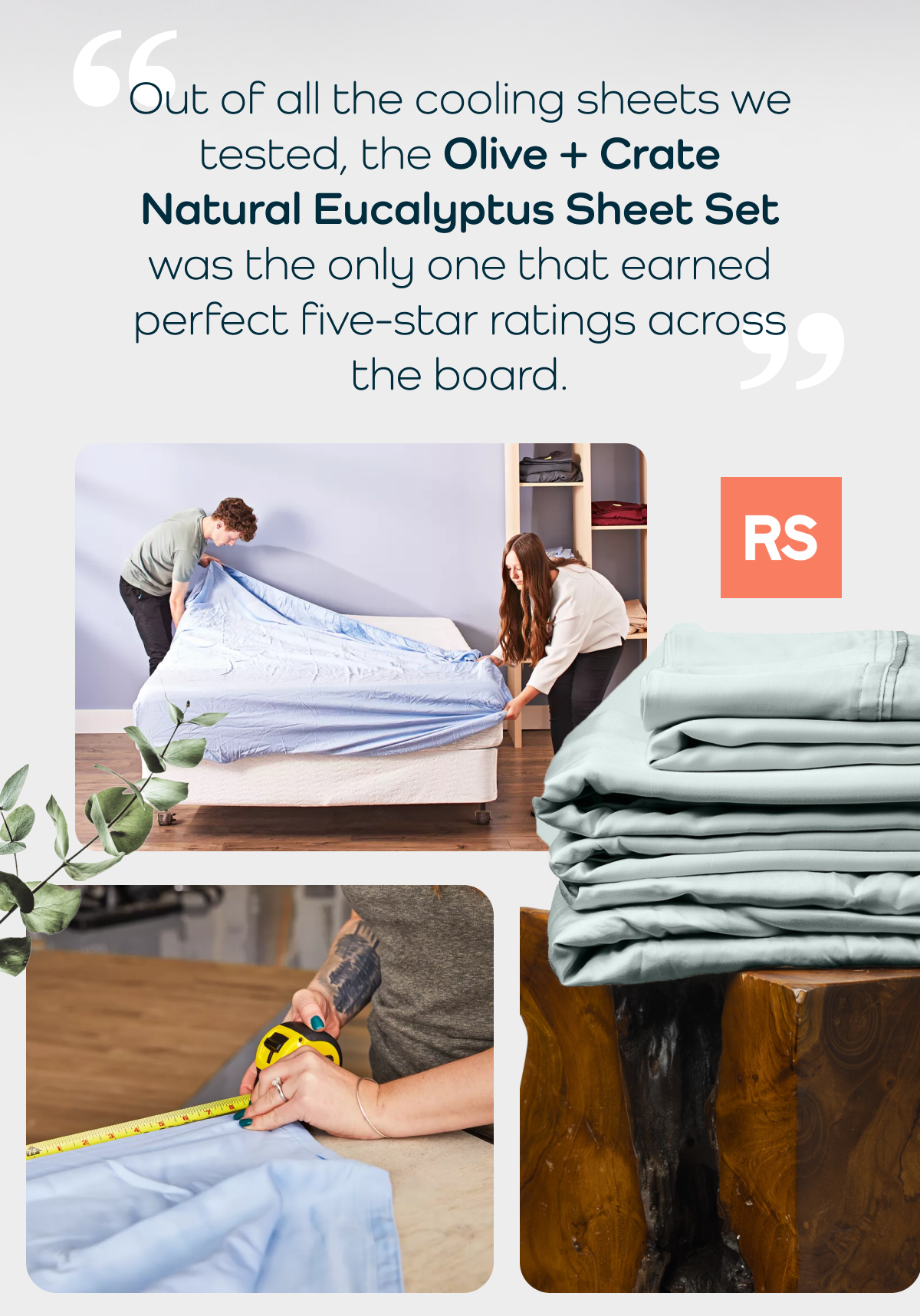 Out of all the cooling sheets we tested, the Olive + Crate Natural Eucalyptus Sheet Set was the only one that earned perfect five-star ratings across the board. 