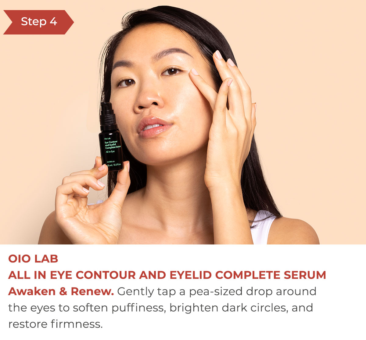 Step 4 - Oio Lab All in Eye Contour and Eyelid Complete Serum | Awaken & Renew