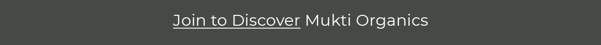 Join to Discover Mukti Organics