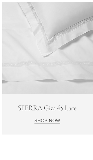 SFERRA Giza 45 Lace SHOP NOW