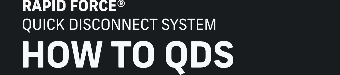 Rapid Force® QDS | QUICK DISCONNECT SYSTEM