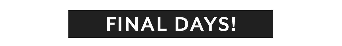 FINAL DAYS! Save 15% on everything!