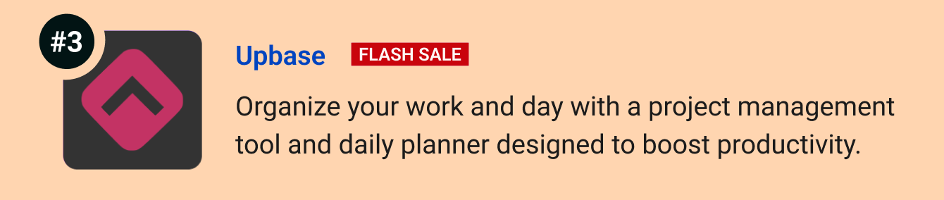 Upbase (Flash sale): Organize your work and your day with a project manager tool and daily planner designed to boost productivity.