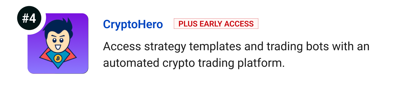 CryptoHero (Plus Early Access) - Access strategy templates and trading bots with an automated crypto trading platform.