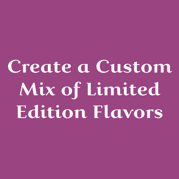 Create a Custom Mix of Flavors