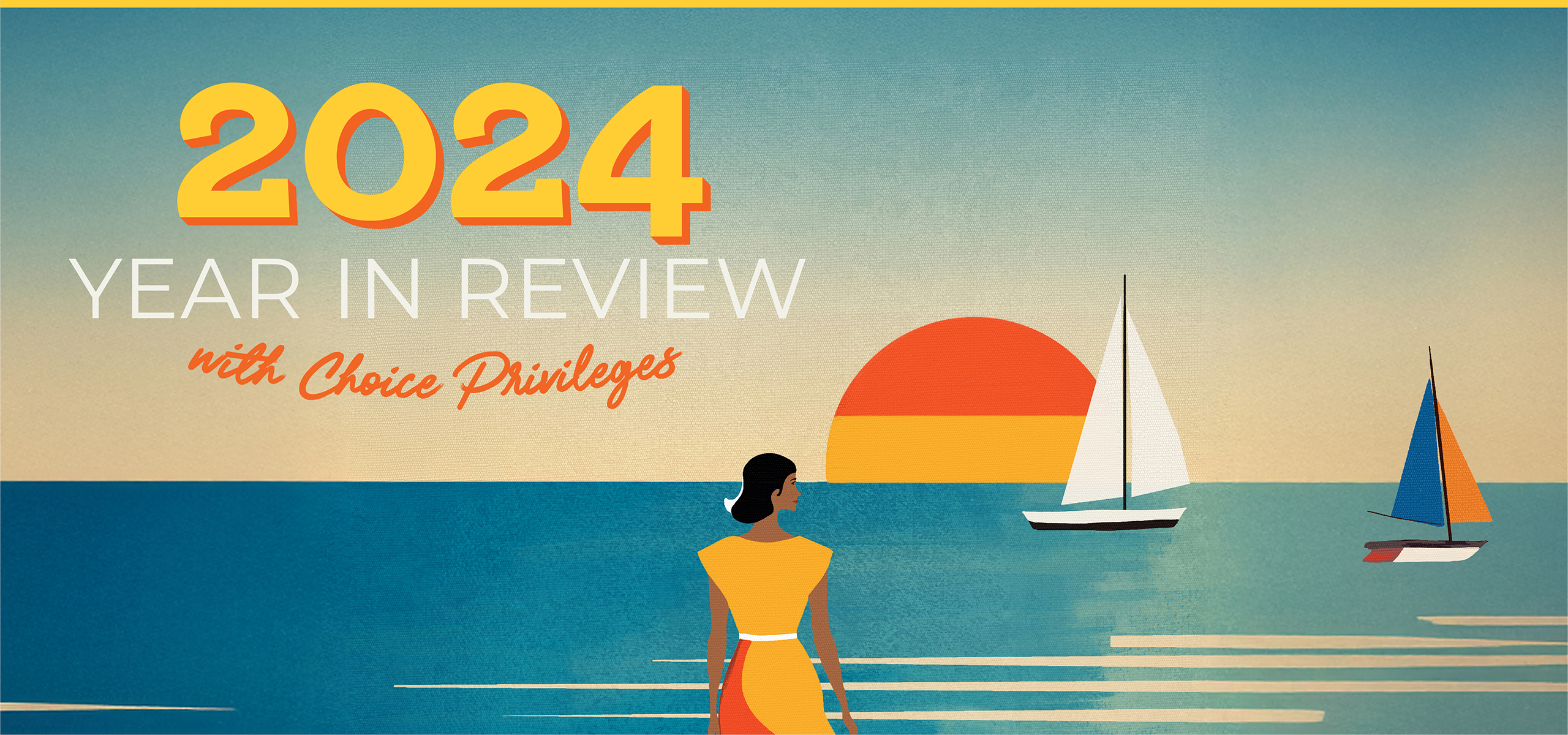 2024 YEAR IN REVIEW - with Choice Privileges