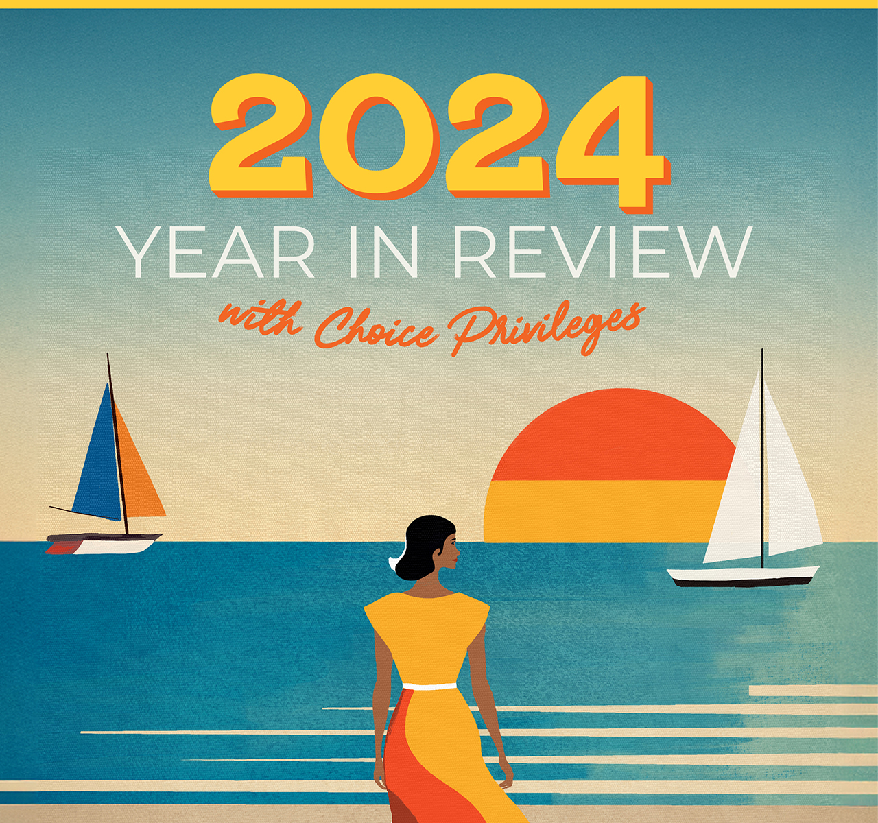 2024 YEAR IN REVIEW - with Choice Privileges