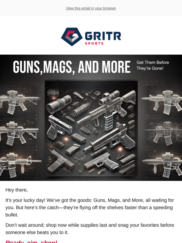 📩Guns, Mags, and More – Get ‘Em Before They’re Gone!