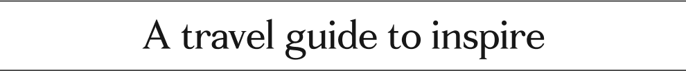 A travel guide to inspire