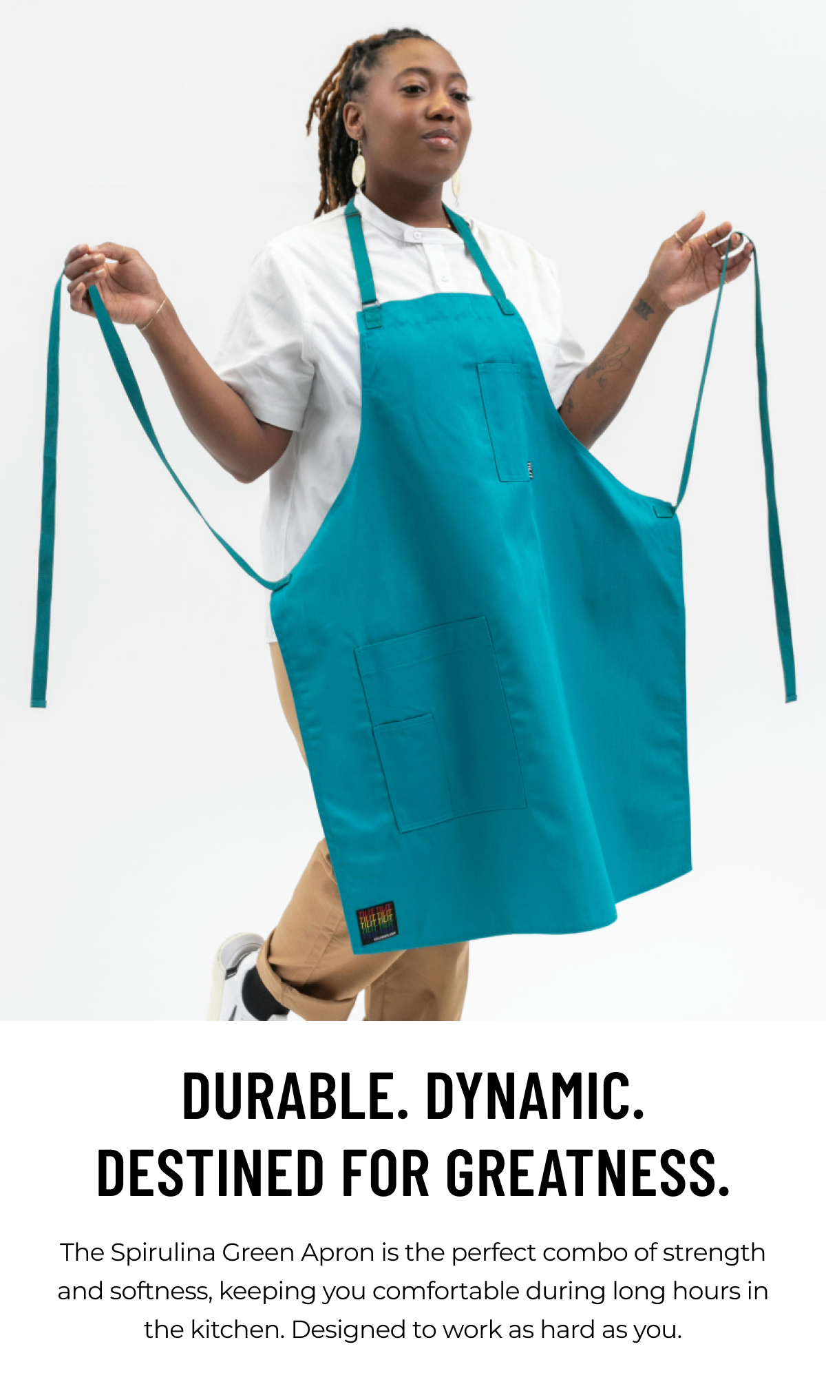DURABLE. DYNAMIC. DESTINED FOR GREATNESS.  The Spirulina Green Apron is the perfect combo of strength and softness, keeping you comfortable during long hours in the kitchen. Designed to work as hard as you.