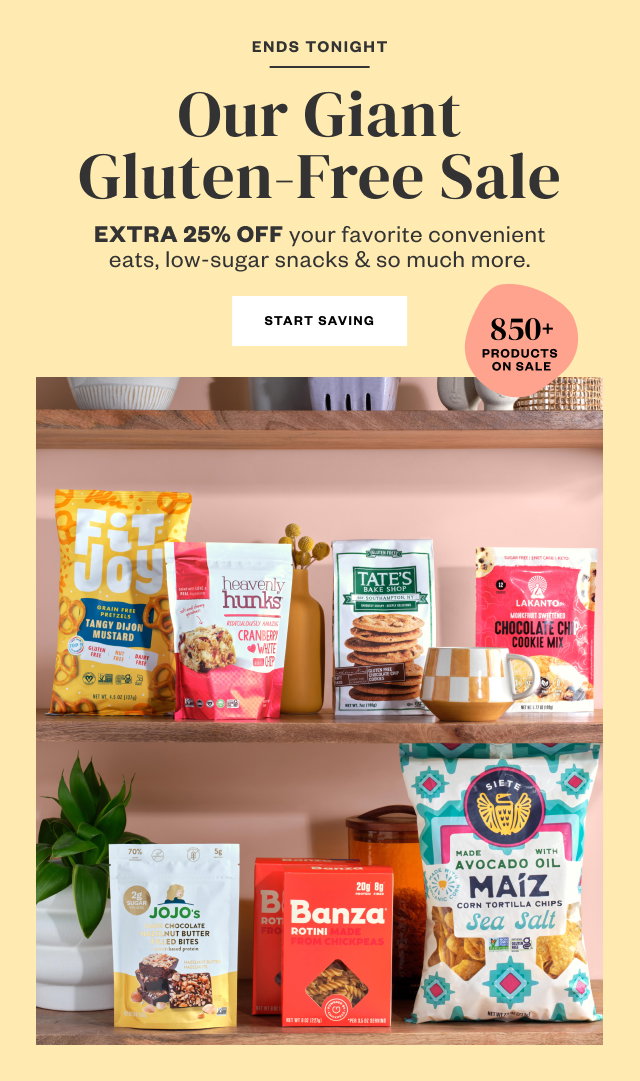 Ends Tonight: Our Giant Gluten-Free Sale. EXTRA 25% OFF. Start Saving.