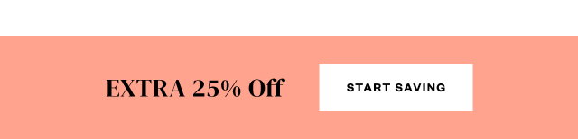 EXTRA 25% Off. Start Saving.