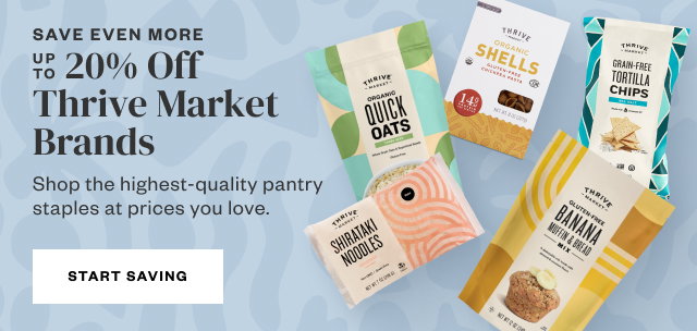Save Even More: Up to 20% Off Thrive Market Brands. Start Saving.