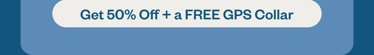 50% off + Free GPS Collar