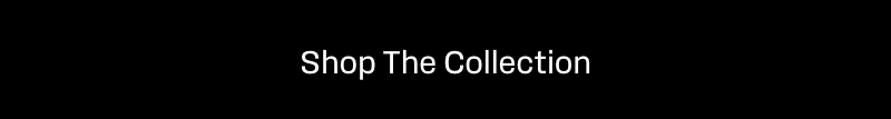 Shop the Collection