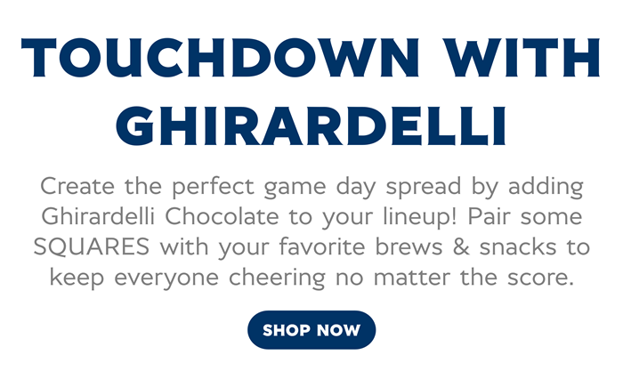 Touchdown with Ghirardelli