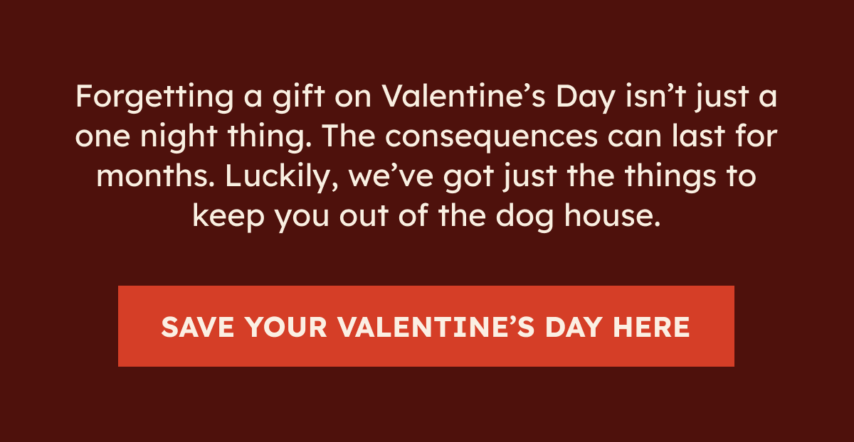 SAVE YOUR VALENTINE'S DAY HERE
