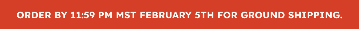ORDER BY 11:59 PM MST FEBRUARY 5TH