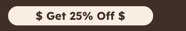 GET 25% OFF