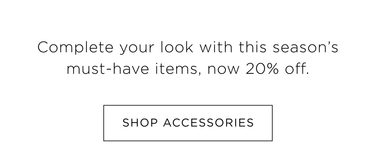 Final days. Shop 20% Off Women's Accessories & Footwear.