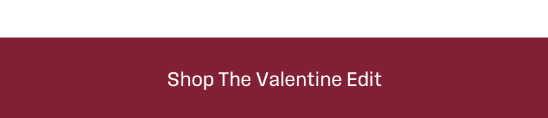 Shop the Valentine Edit
