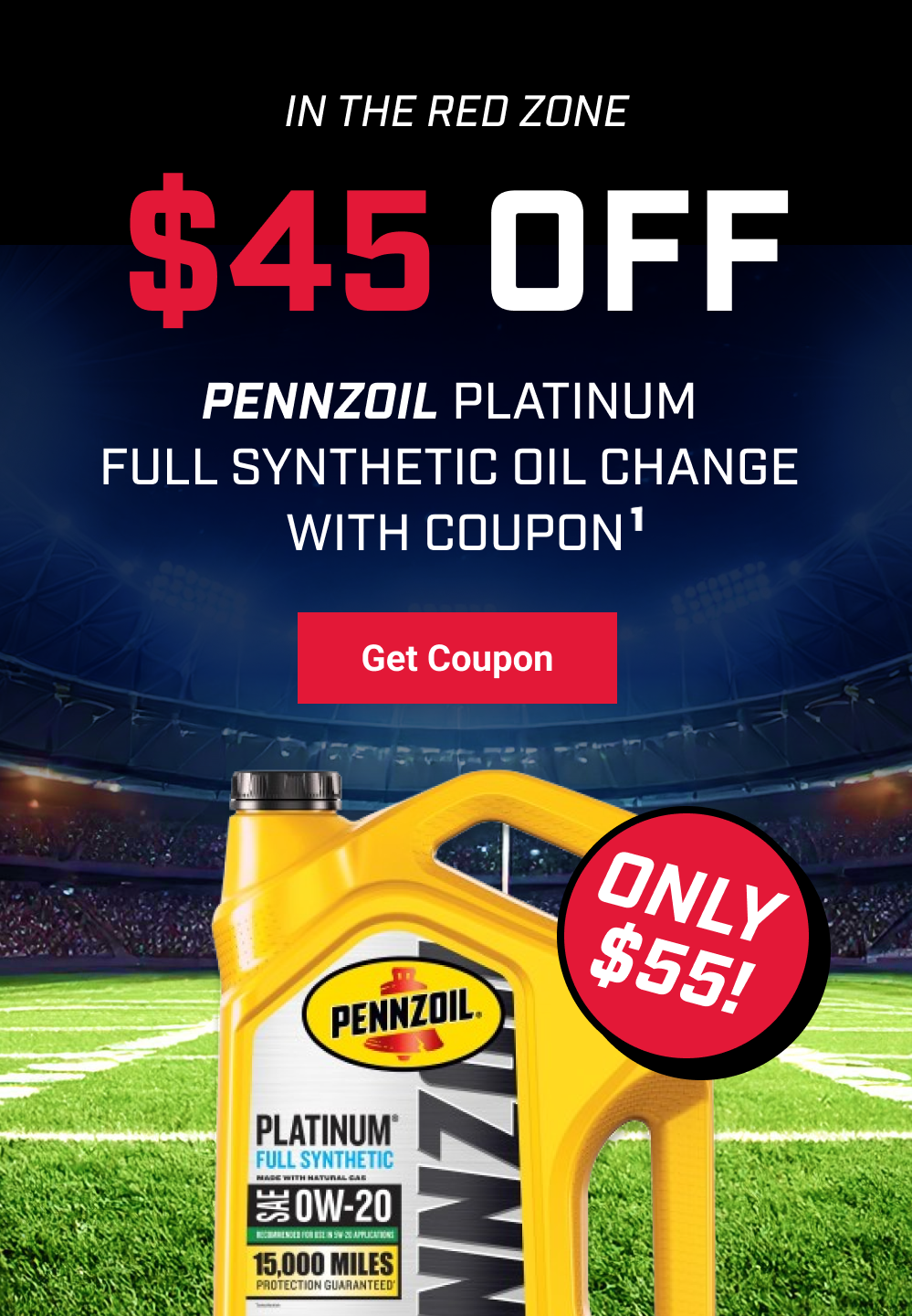 $45 OFF PENNZOIL PLATINUM FULL SYNTHETIC OIL CHANGE(1)